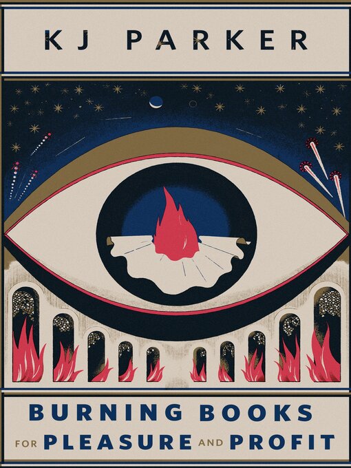 Title details for Burning Books for Pleasure and Profit by K. J. Parker - Available